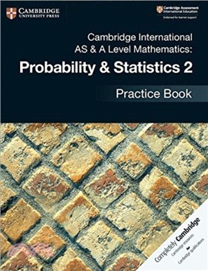 Cambridge International AS & A Level Mathematics: Probability & Statistics 2 Practice Book