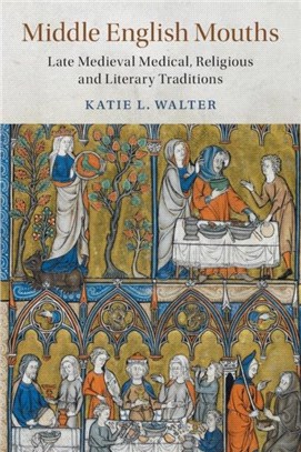 Middle English Mouths：Late Medieval Medical, Religious and Literary Traditions