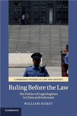 Ruling before the Law：The Politics of Legal Regimes in China and Indonesia