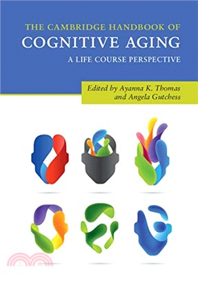 The Cambridge Handbook of Cognitive Aging：A Life Course Perspective