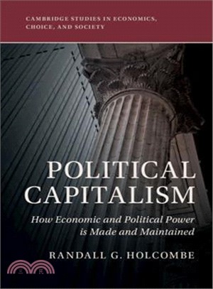 Political Capitalism ― How Political Influence Is Made and Maintained