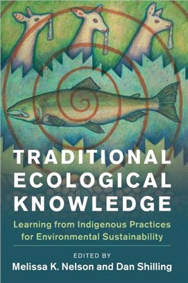 Traditional Ecological Knowledge：Learning from Indigenous Practices for Environmental Sustainability