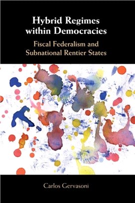 Hybrid Regimes within Democracies：Fiscal Federalism and Subnational Rentier States