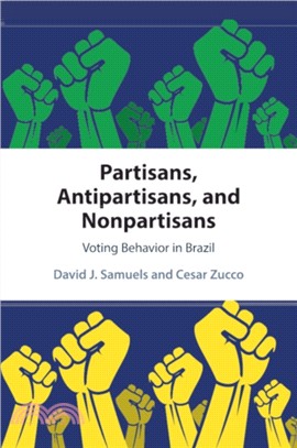 Partisans, Antipartisans, and Nonpartisans：Voting Behavior in Brazil