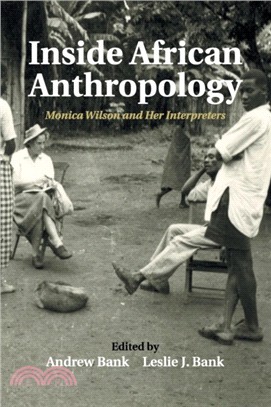Inside African Anthropology：Monica Wilson and her Interpreters