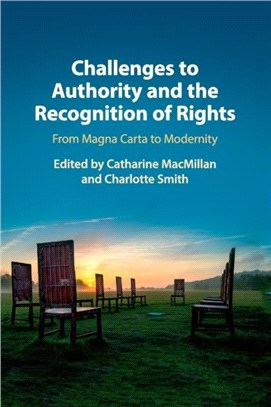 Challenges to Authority and the Recognition of Rights：From Magna Carta to Modernity