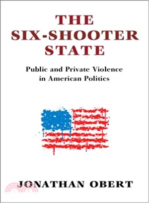 The Six-shooter State ― The Dual Face of Public and Private Violence in American Politics