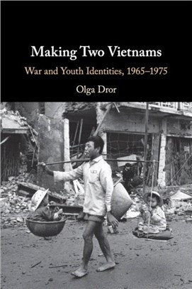 Making Two Vietnams：War and Youth Identities, 1965-1975