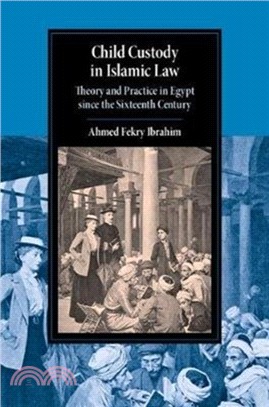 Child Custody in Islamic Law：Theory and Practice in Egypt since the Sixteenth Century