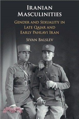 Iranian Masculinities：Gender and Sexuality in Late Qajar and Early Pahlavi Iran