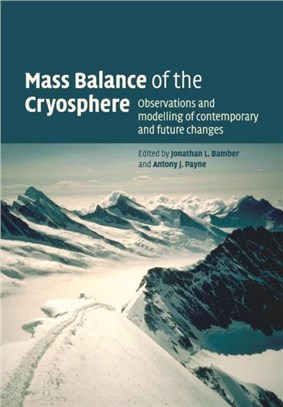 Mass Balance of the Cryosphere ― Observations and Modelling of Contemporary and Future Changes