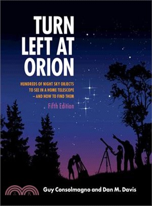 Turn Left at Orion ― Hundreds of Night Sky Objects to See in a Home Telescope - and How to Find Them