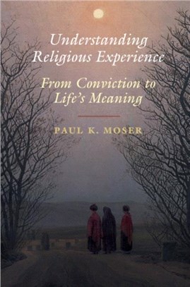 Understanding religious experience :from conviction to life's meaning /