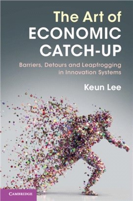 The Art of Economic Catch-up ― Barriers, Detours and Leapfrogging in Innovation Systems