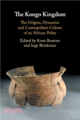 The Kongo Kingdom：The Origins, Dynamics and Cosmopolitan Culture of an African Polity