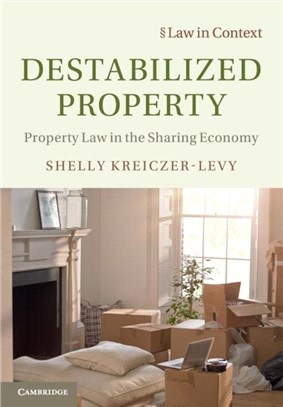 Destabilized Property：Property Law in the Sharing Economy