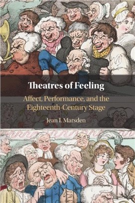 Theatres of Feeling：Affect, Performance, and the Eighteenth-Century Stage