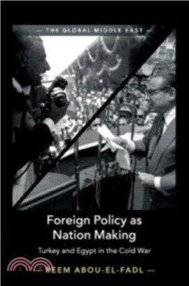Foreign Policy as Nation Making：Turkey and Egypt in the Cold War