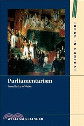 Parliamentarism：From Burke to Weber