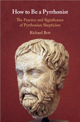 How to Be a Pyrrhonist ― The Practice and Significance of Pyrrhonian Scepticism