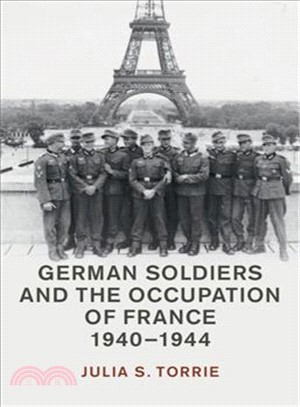 German Soldiers and the Occupation of France, 1940-1944