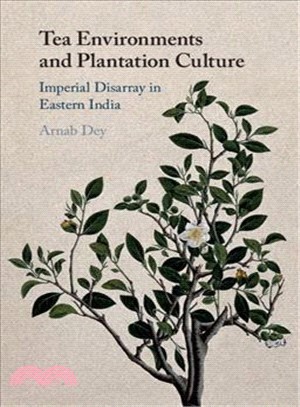 Tea Environments and Plantation Culture ― Imperial Disarray in Eastern India