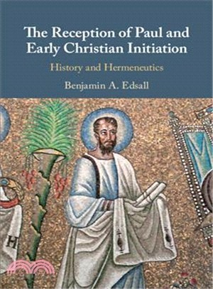 The Reception of Paul and Early Christian Initiation ― History and Hermeneutics