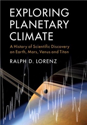 Exploring Planetary Climate ― A History of Scientific Discovery on Earth, Mars, Venus and Titan