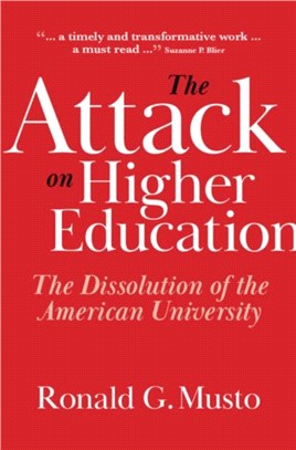 The Attack on Higher Education：The Dissolution of the American University