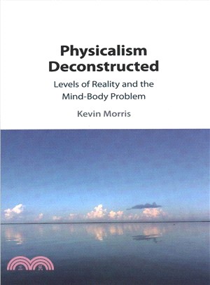 Physicalism Deconstructed ― Levels of Reality and the Mind?ody Problem