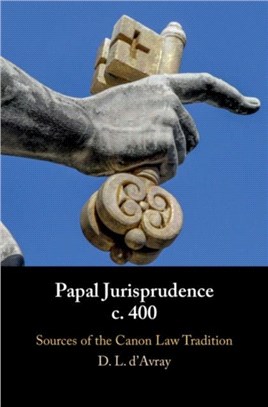 Papal Jurisprudence C. 400 ― Sources of the Canon Law Tradition