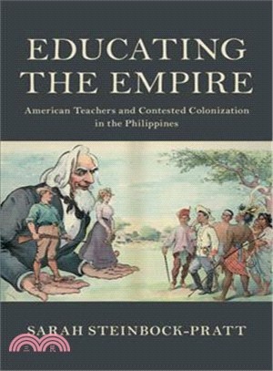 Educating the Empire ― American Teachers and Contested Colonization in the Philippines