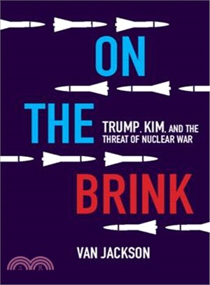 On the Brink ― Trump, Kim, and the Threat of Nuclear War