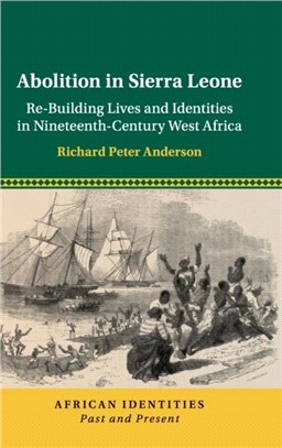 Abolition in Sierra Leone ― Re-building Lives and Identities in Nineteenth-century West Africa