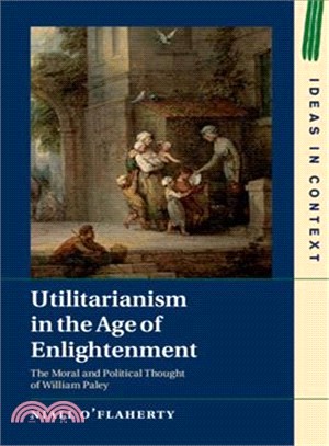 Utilitarianism in the Age of Enlightenment ― The Moral and Political Thought of William Paley