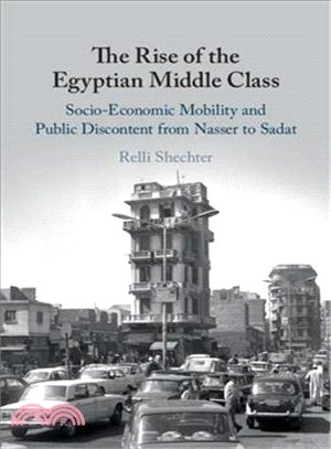 The Rise of the Egyptian Middle Class ― Socio-economic Mobility and Public Discontent from Nasser to Sadat