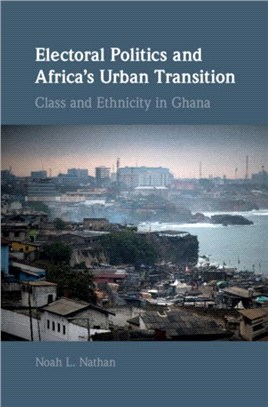 Electoral Politics and Africa's Urban Transition ― Class and Ethnicity in Ghana