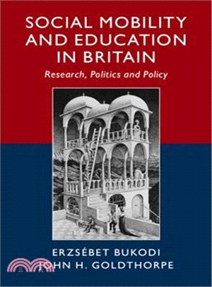 Social Mobility and Education in Britain ― Research, Politics and Policy