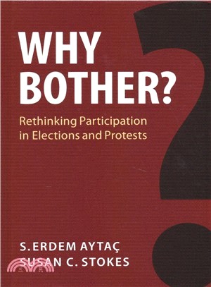 Why Bother? ― Rethinking Participation in Elections and Protests