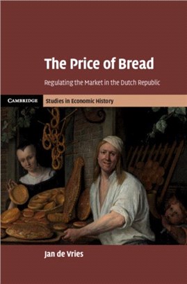 The Price of Bread ― Regulating the Market in the Dutch Republic