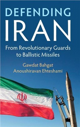 Defending Iran：From Revolutionary Guards to Ballistic Missiles