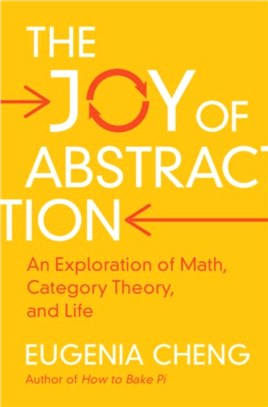 The Joy of Abstraction：An Exploration of Math, Category Theory, and Life