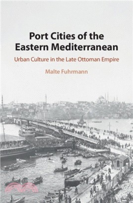 Port Cities of the Eastern Mediterranean：Urban Culture in the Late Ottoman Empire