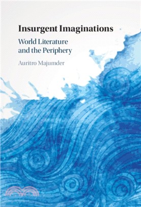 Insurgent Imaginations：World Literature and the Periphery