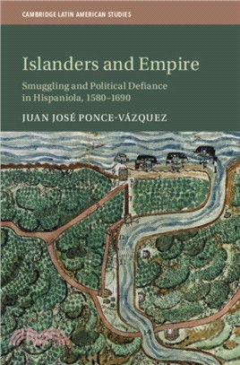 Islanders and Empire：Smuggling and Political Defiance in Hispaniola, 1580-1690