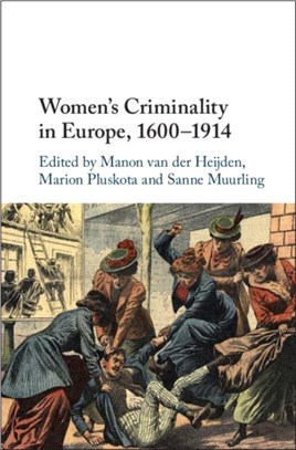 Women's Criminality in Europe 1600-1914