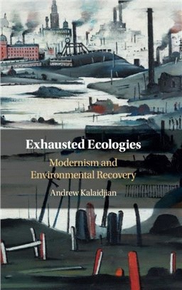 Exhausted Ecologies ― Modernism and Environmental Recovery