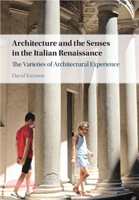Architecture and the Senses in the Italian Renaissance：The Varieties of Architectural Experience