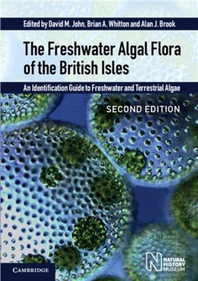 The Freshwater Algal Flora of the British Isles：An Identification Guide to Freshwater and Terrestrial Algae