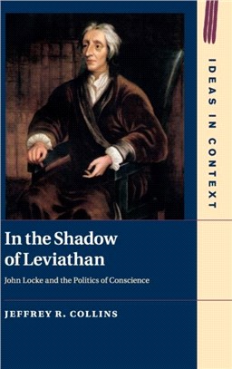 In the Shadow of Leviathan：John Locke and the Politics of Conscience